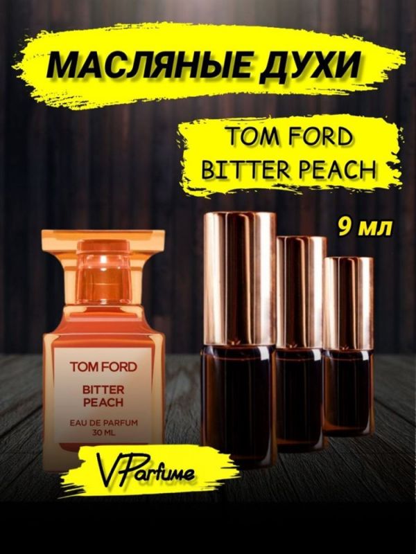 Tom Ford bitter peach oil perfume Tom Ford peach (9 ml)